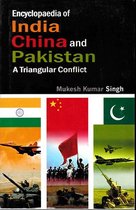 Encyclopaedia of India, China and Pakistan A Triangular Conflict