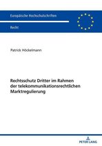 Europaeische Hochschulschriften Recht 6220 - Rechtsschutz Dritter im Rahmen der telekommunikationsrechtlichen Marktregulierung