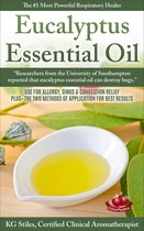 Healing with Essential Oil 1 - Eucalyptus Essential Oil The #1 Most Powerful Respiratory Healer Use for Allergy, Sinus & Congestion Relief Plus Two Methods of Application for Best Results