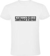 Vertrouwen is goed, maar controle is beter Heren t-shirt | vertrouwensband | relatie | grappig | cadeau | Wit