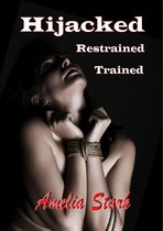 Hijacked, Restrained, Trained - Hijacked, Restrained, Trained. (An Interracial BDSM Story)