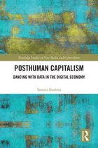 Routledge Studies in New Media and Cyberculture - Posthuman Capitalism