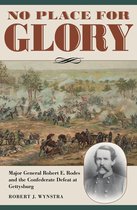 Civil War Soldiers and Strategies - No Place for Glory