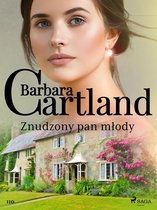 Ponadczasowe historie miłosne Barbary Cartland 110 - Znudzony pan młody - Ponadczasowe historie miłosne Barbary Cartland
