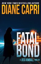 The Jess Kimball Thrillers Series 6 - Fatal Bond: A Jess Kimball Thriller