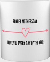 Akyol - forget mothersday I love you every day of the year Mok met opdruk - mama - elke dag houden van je moeder - liefste moeder - verjaardag - cadeau - kado - bedankje - geschenk - 350 ML inhoud