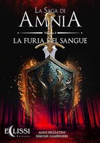 Amnia 4 - La Saga di Amnia - Vol.4: La Furia del Sangue