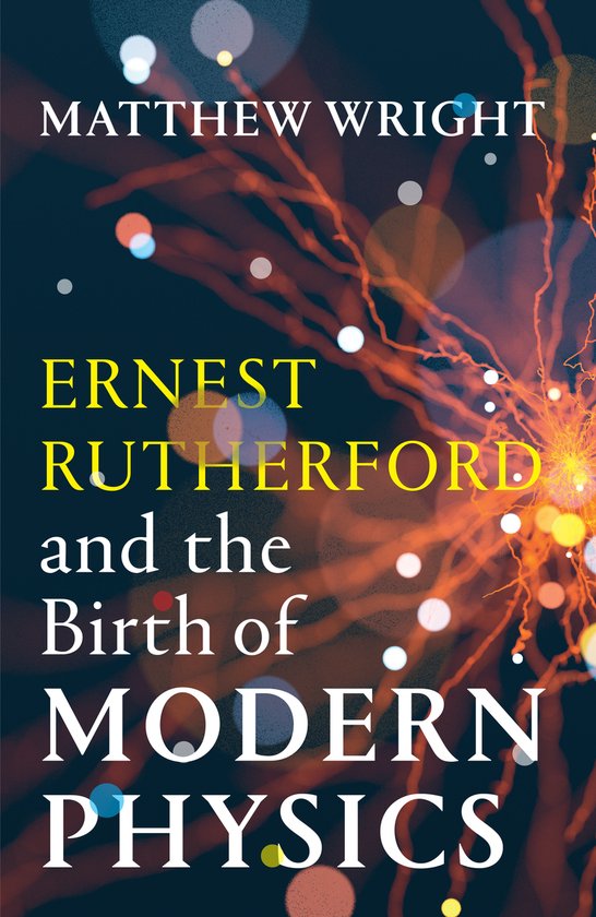 Ernest Rutherford and the Birth of Modern Physics - cover