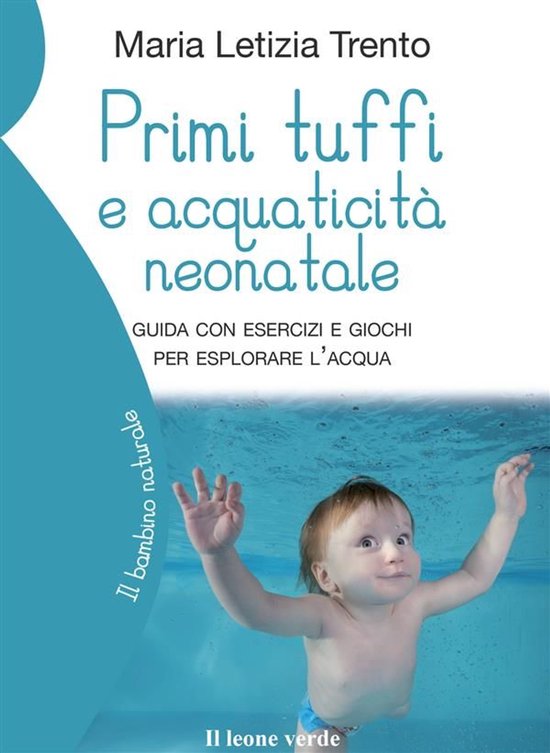Il bambino naturale 86 - Primi tuffi e acquaticità neonatal ... - cover