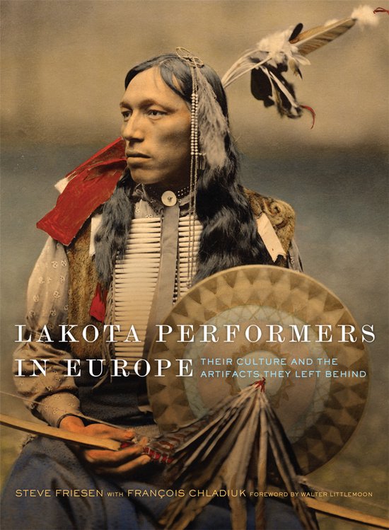 William F. Cody Series on the History and Culture of the American West- Lakota Performers in Europe Volume 3