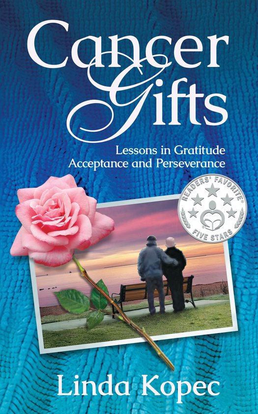 Cancer Gifts: Lessons in Gratitude, Acceptance and Persevera ... - cover