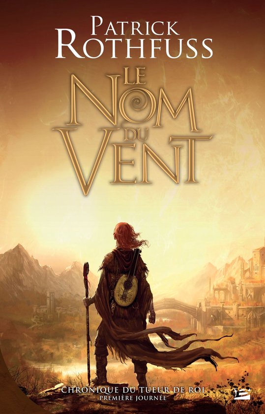Chronique du Tueur de Roi 1 - Chronique du Tueur de Roi, T1 : Le Nom du vent