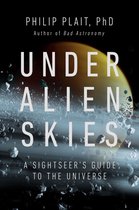Under Alien Skies: A Sightseer's Guide to the Universe
