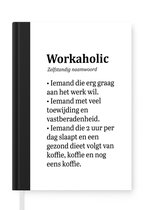 Notitieboek - Schrijfboek - Woordenboek - Spreuken - Quotes - 'Workaholic' - Notitieboekje klein - A5 formaat - Schrijfblok
