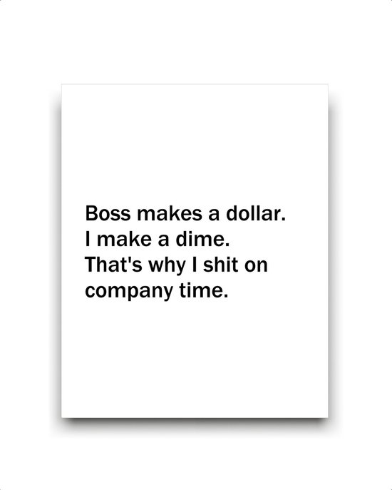 Schilderij  Boss makes a dollar I make a dime / Motivatie / Teksten / 40x30cm