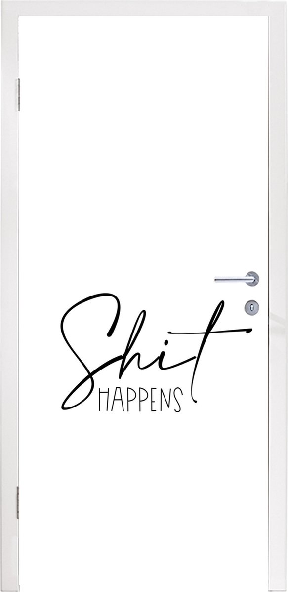 Deurposter 85x205 cm - Deursticker Spreuken - Quotes - Shit happens - Shit - Meubelfolie z