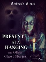 World Classics - Present at a Hanging and Other Ghost Stories