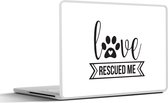 Laptop sticker - 13.3 inch - Quotes - Spreuken - Hond - Love rescued me - 31x22,5cm - Laptopstickers - Laptop skin - Cover