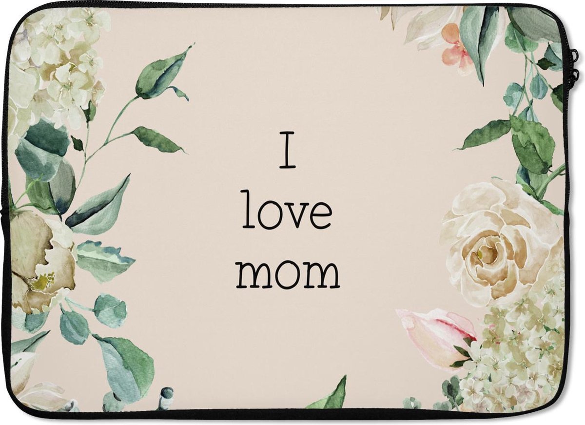 Laptophoes 13 inch - I love mom - Moeder - Mama - Quotes - Laptop sleeve - Binnenmaat 32x22,5 cm - Zwarte achterkant