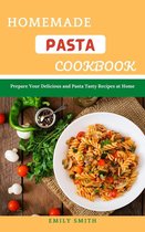 Homemade Pasta Cookbook: Prepare Your Delicious and Pasta Tasty Recipes at Home