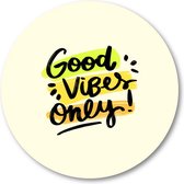 Good Vibes Only Quote - Muurcirkel 80cm - Wandcirkel voor buiten - Aluminium Dibond - Minimalist - Tekstposters - Inspiratie