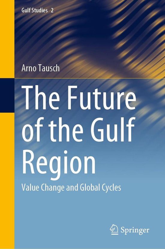 Gulf Studies 2 The Future of the Gulf Region (ebook), Arno Tausch