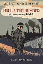 Great War Britain Hull & Humber Remember
