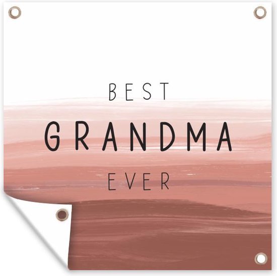 Tuinposters Oma - Spreuken - Best grandma ever - Quotes - 50x50 cm - Tuindoek - Buitenposter