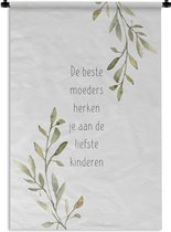 Wandkleed - Wanddoek - Spreuken - De beste moeders herken je aan de liefste kinderen - Quotes - Mama - 90x135 cm - Wandtapijt