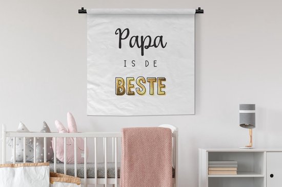 Wandkleed - Wanddoek - Spreuken - Papa is de beste - Quotes - Vaderdag