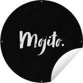 Tuincirkel Cocktail - Quotes - Mojito - Drank - Tekst - 150x150 cm - Ronde Tuinposter - Buiten