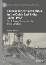 Palgrave Macmillan Transnational History Series - Chinese Indentured Labour in the Dutch East Indies, 1880–1942