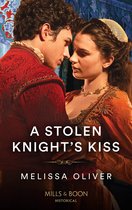 Protectors of the Crown 2 - A Stolen Knight's Kiss (Protectors of the Crown, Book 2) (Mills & Boon Historical)