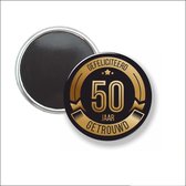 Button Met Magneet 58 MM - Gefeliciteerd 50 Jaar Getrouwd - NIET VOOR KLEDING