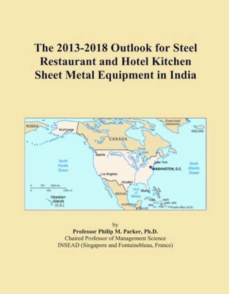 2013-2018 Outlook for Steel Restaurant and Hotel Kitchen Sheet Metal Equipment in India