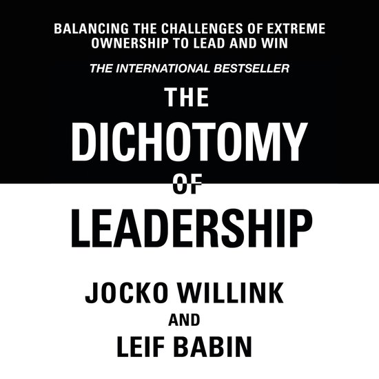 Boekomslag met de titel 'The Dichotomy of Leadership' door Jocko Willink en Leif Babin. De tekst 'Balancing the challenges of extreme ownership to lead and win' en 'The International Bestseller' staan erboven.