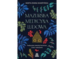 Mazurska medycyna ludowa. Tradycyjne metody lecznicze, uroki i wierzenia