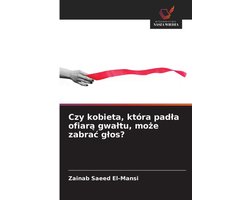 Czy kobieta, która padla ofiarą gwaltu, może zabrac glos?