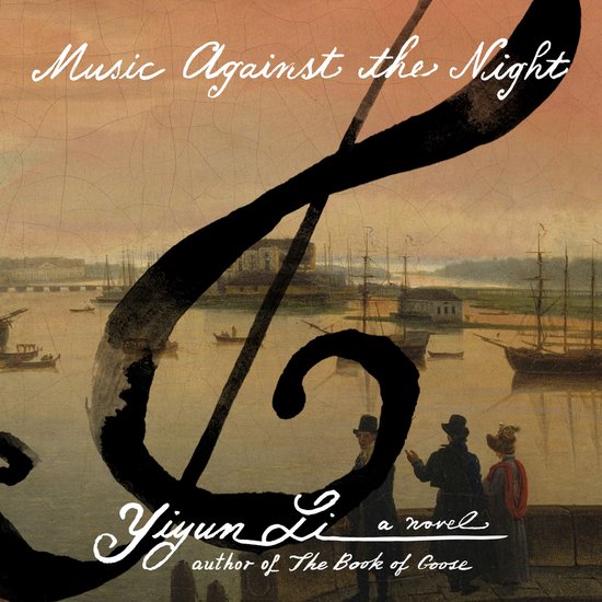 Muziek tegen de Nacht, een roman van Yiyun Li, auteur van The Book of Goose. Een clef-symbool over een schilderij van een haven met schepen en figuren.