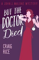 The John J. Malone Mysteries - But the Doctor Died