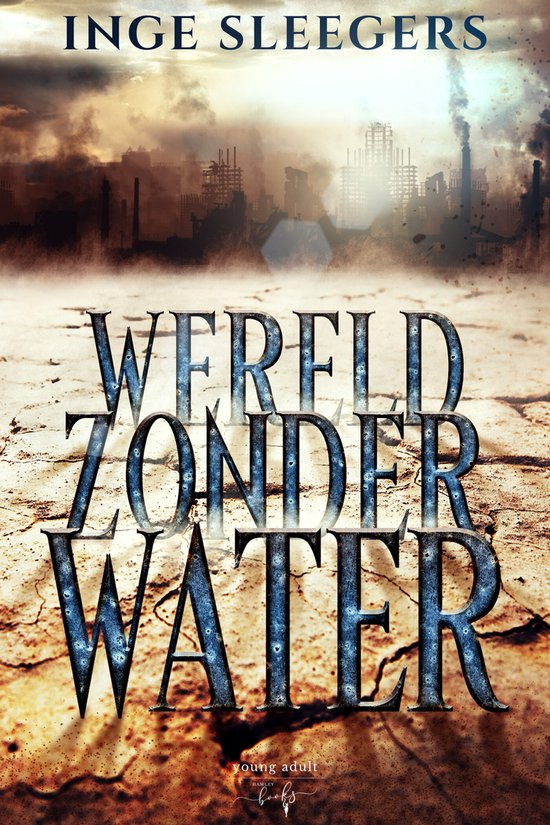 Boekomslag 'Wereld zonder water' van Inge Sleegers. Droog, gebarsten aardoppervlak met een industriële stad op de achtergrond.