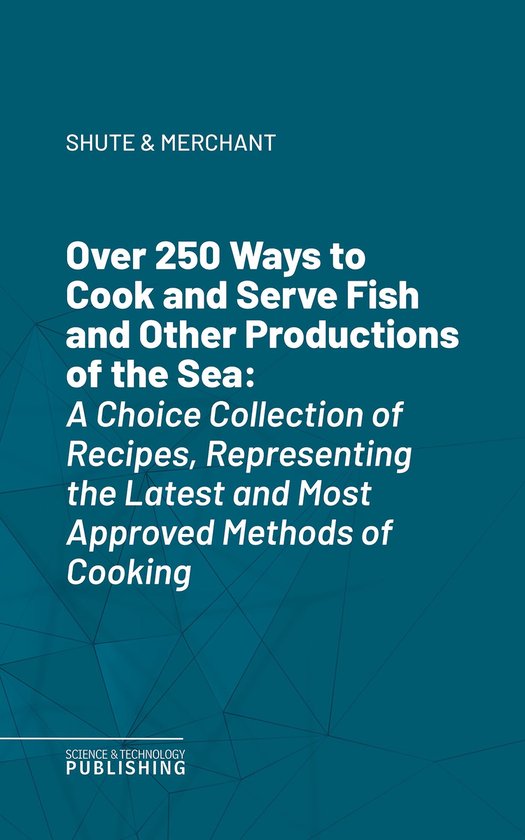 Over 250 Ways to Cook and Serve Fish and Other Productions o ... - cover