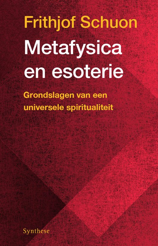 Boekomslag met rode textuur en witte en gele tekst: Frithjof Schuon, Metafysica en esoterie, Grondslagen van een universele spiritualiteit.