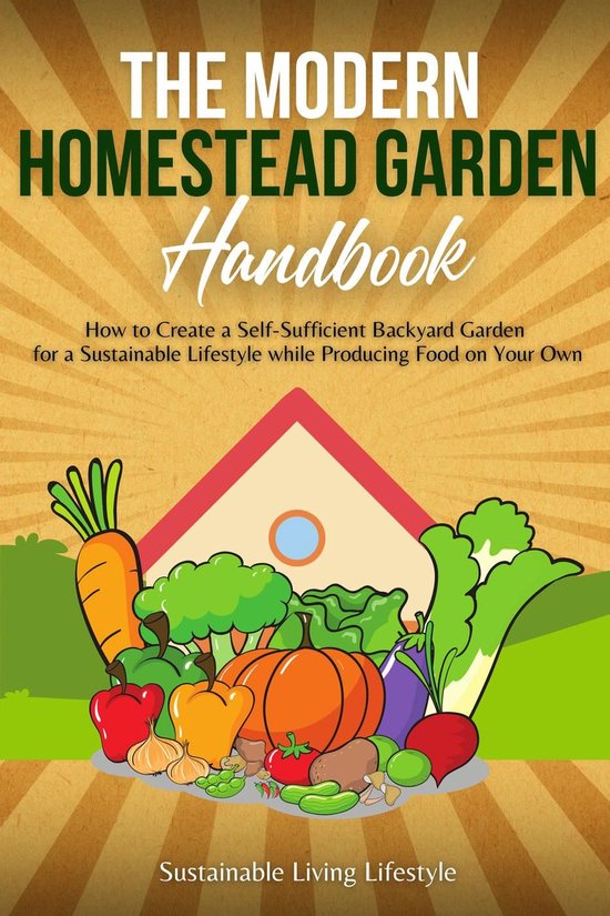 The Modern Homestead Garden Handobook How to Create a Self-S ... - cover