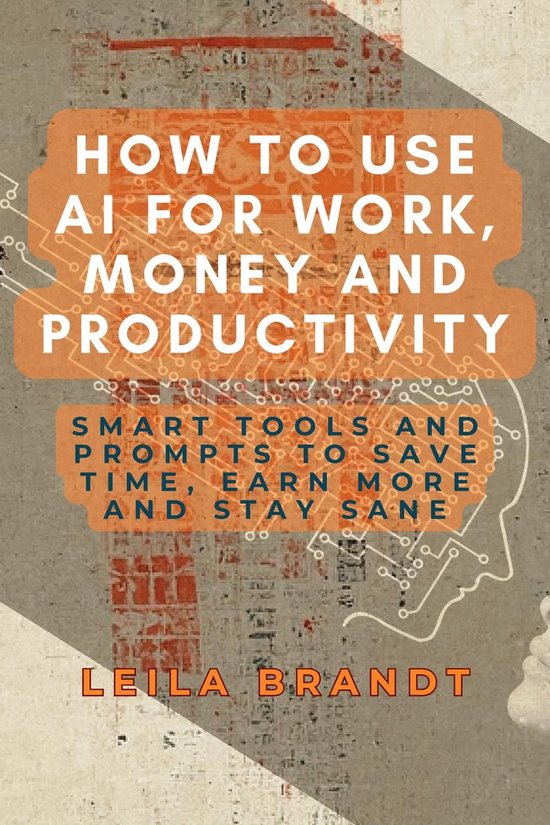 How to Use AI for Work, Money and Productivity: Smart Tools  ... - cover