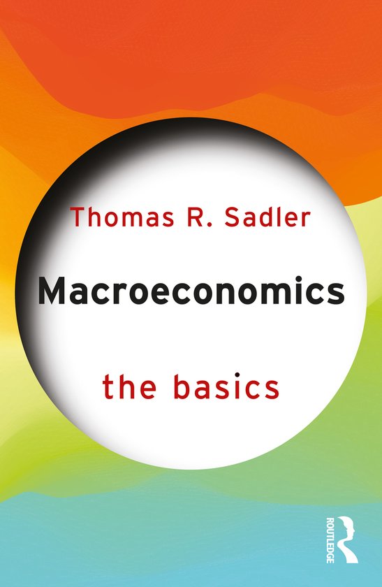 Boekomslag: Macroeconomics the basics van Thomas R. Sadler met rode, oranje, gele en blauwe achtergrond.