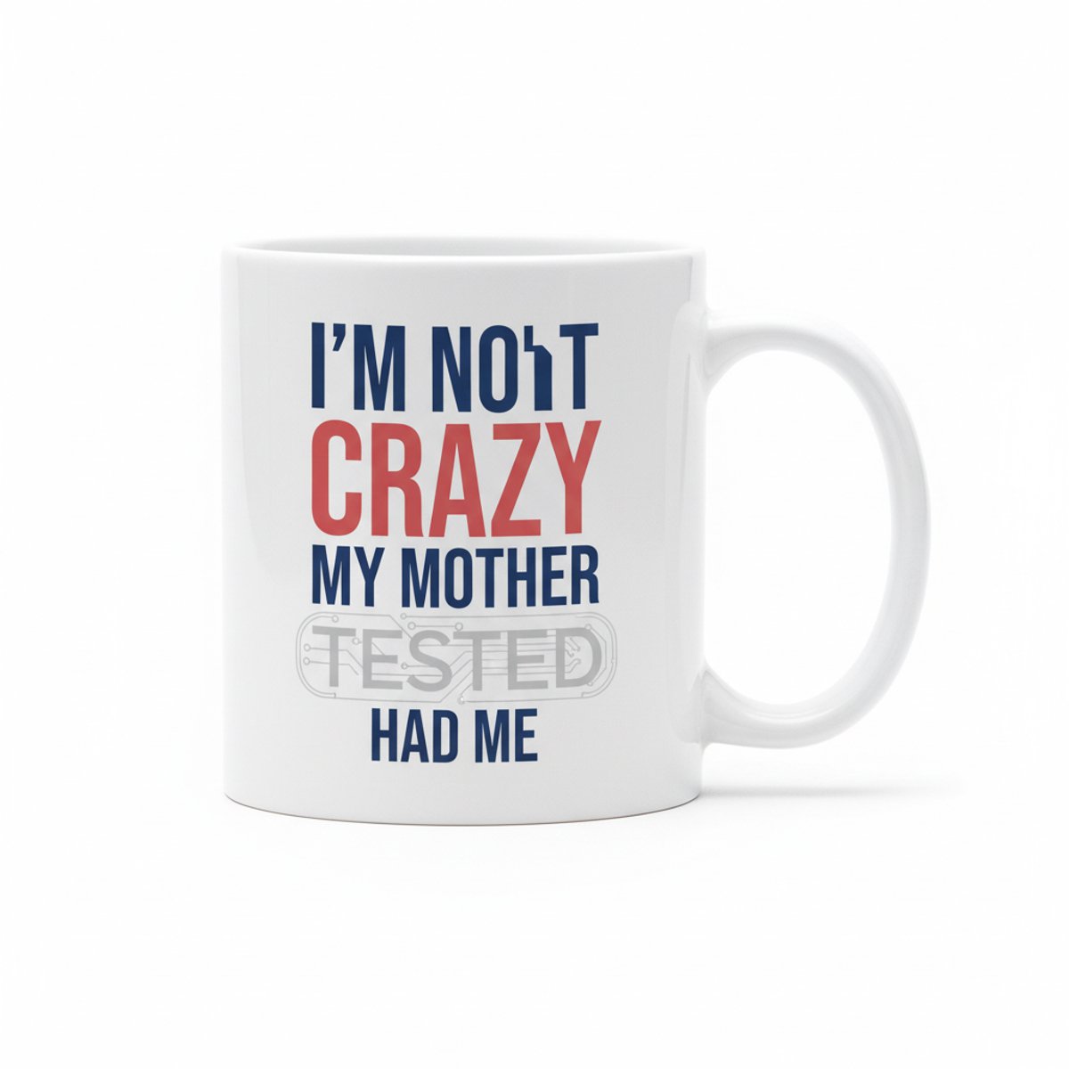 I'm Not Crazy My Mother Tested Me Mok – Grappige Sarcastische Tekst Koffiemok – 330 ml Keramische Mok