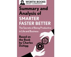 Smart Summaries - Summary and Analysis of Smarter Faster Better: The Secrets of Being Productive in Life and Business