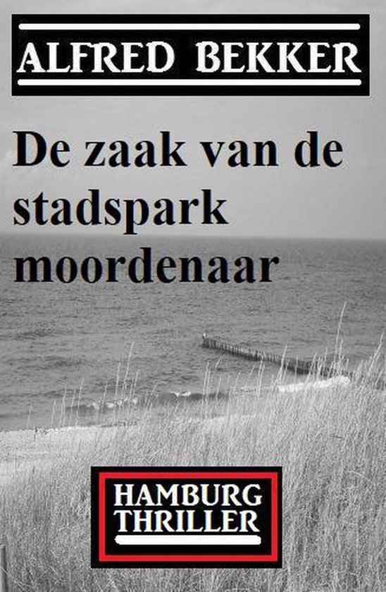 De zaak van de stadspark moordenaar: Hamburg Thriller