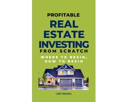 Profitable Real Estate Investing From Scratch: Where To Begin, How To Begin